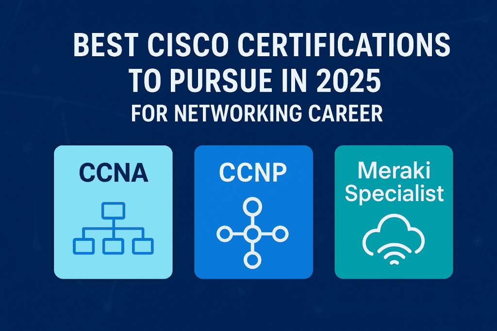 Best Cisco Certifications to Pursue in 2025 CCNA CCNP Meraki